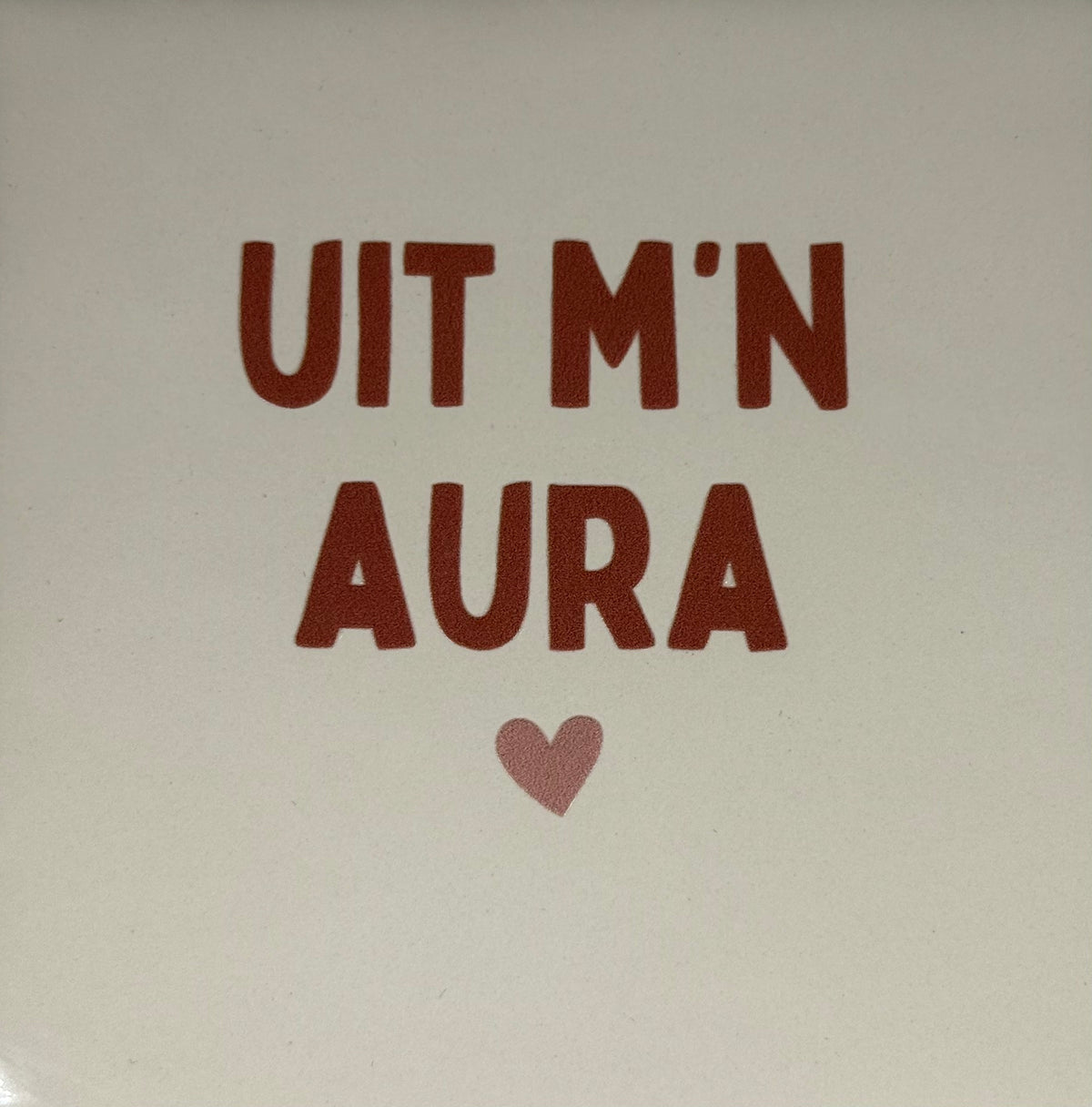 Quote tegeltje 'uit mijn aura' creme/taupe(nude roze)