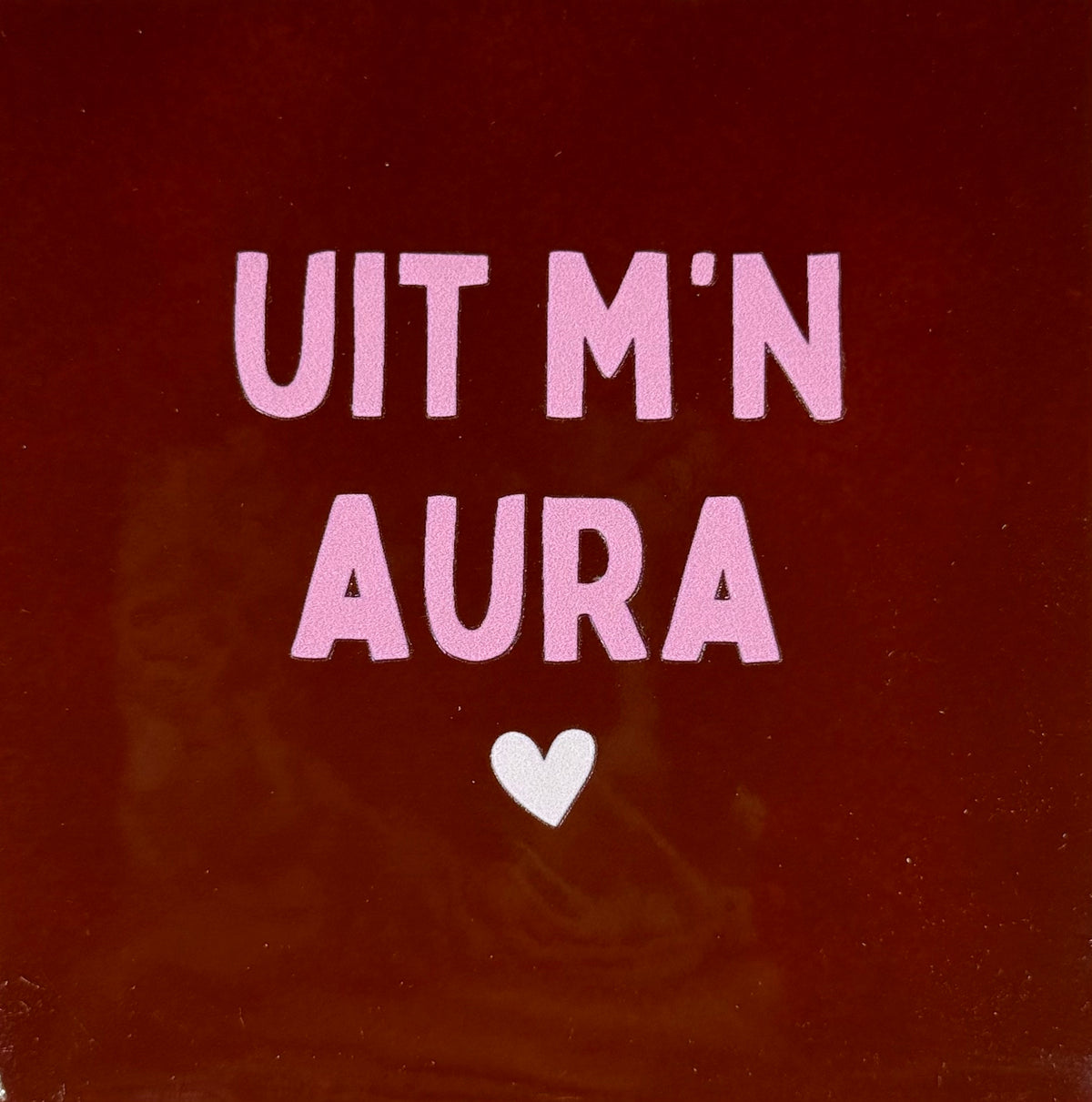 Quote tegeltje 'uit mijn aura' kastanje/warmroze(zachtroze)