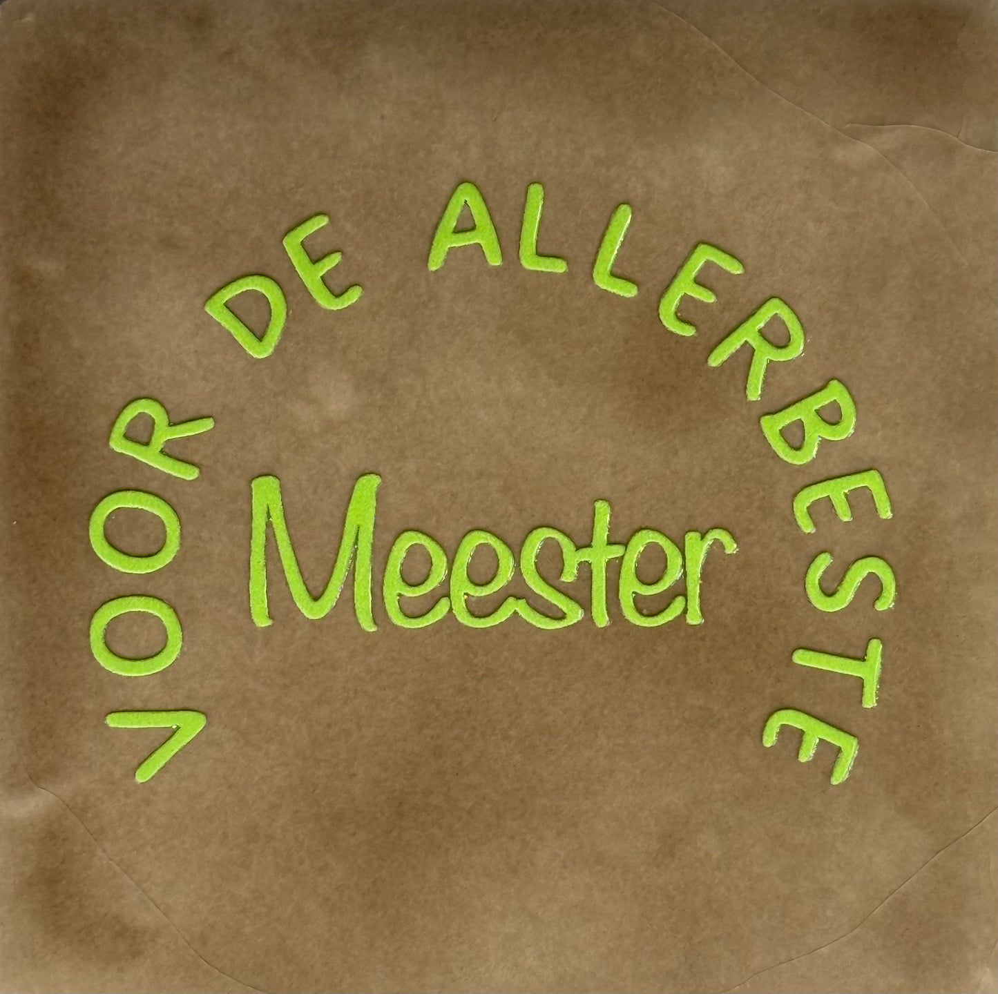 Quote tegeltje 'voor de allerbeste meester' taupe/lime