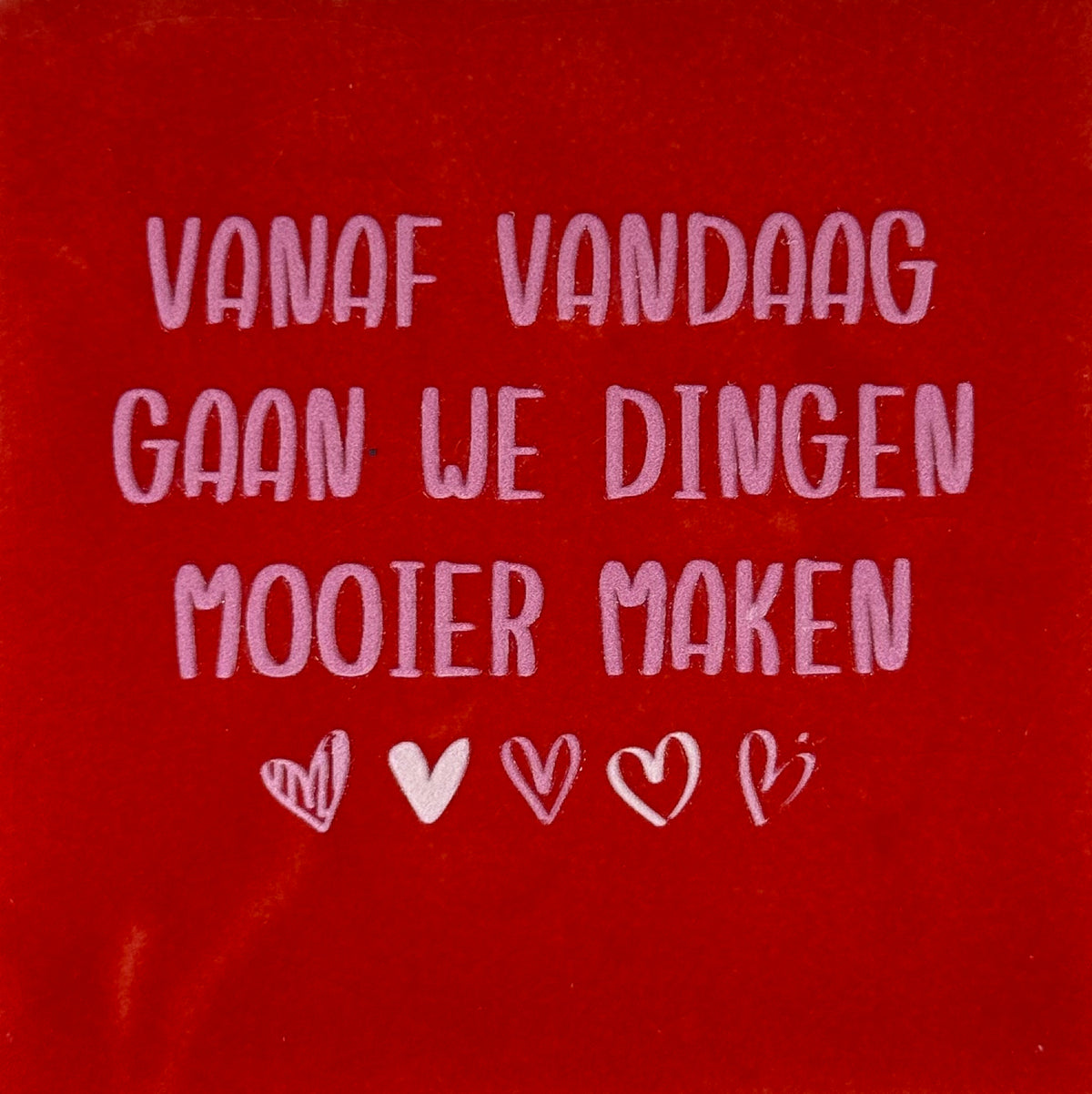 Quote tegeltje 'vanaf vandaag gaan we dingen mooier maken' rood/combi 2