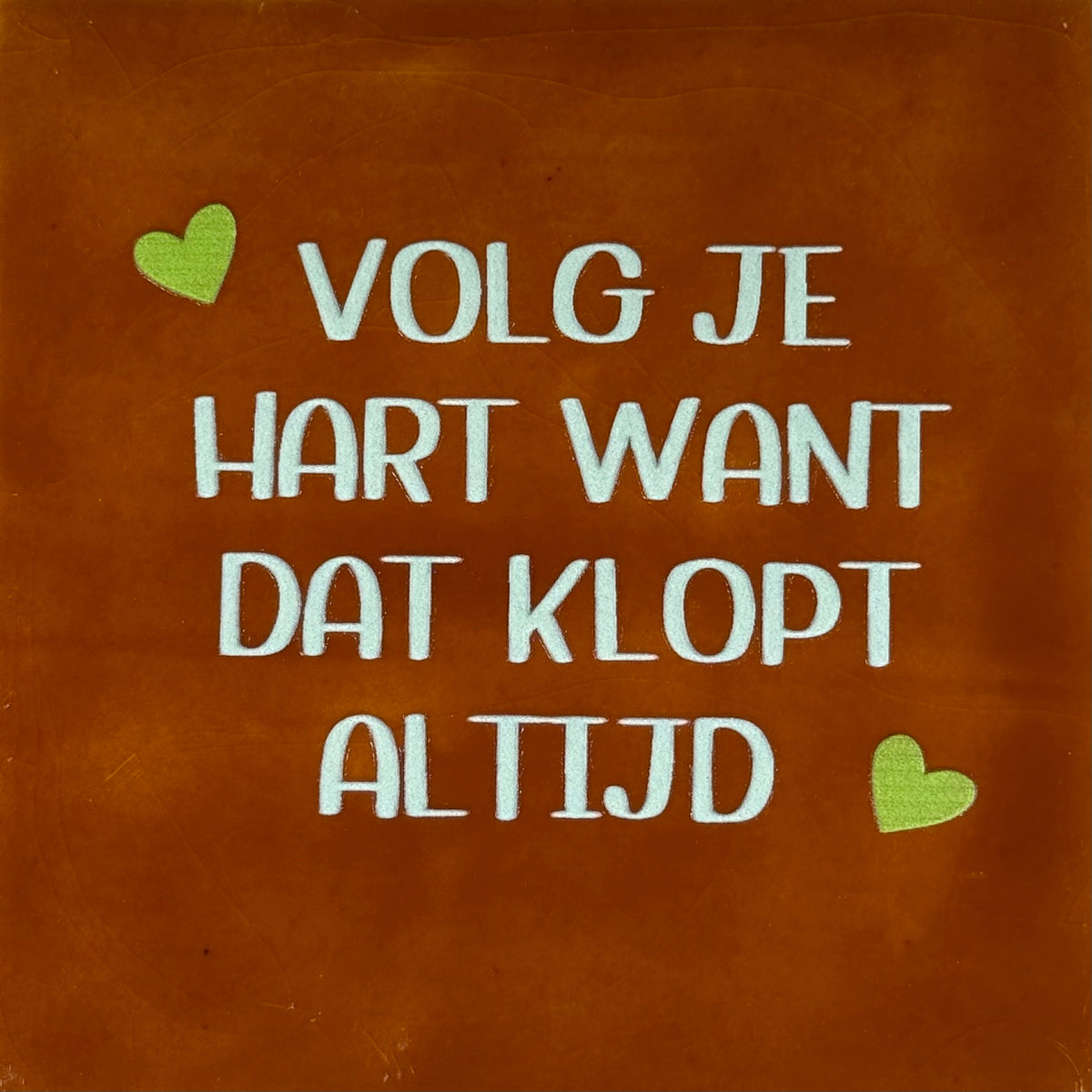 Quote tegeltje 'volg je hart want dat klopt' terra/lichtgroen(appel)