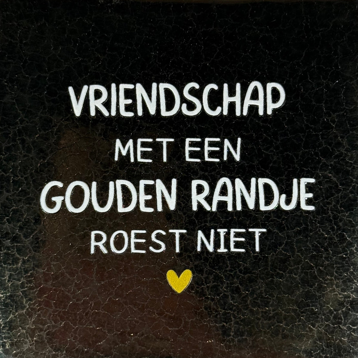 Quote tegeltje 'vriendschap met een gouden randje roest niet' goud/creme(goud)