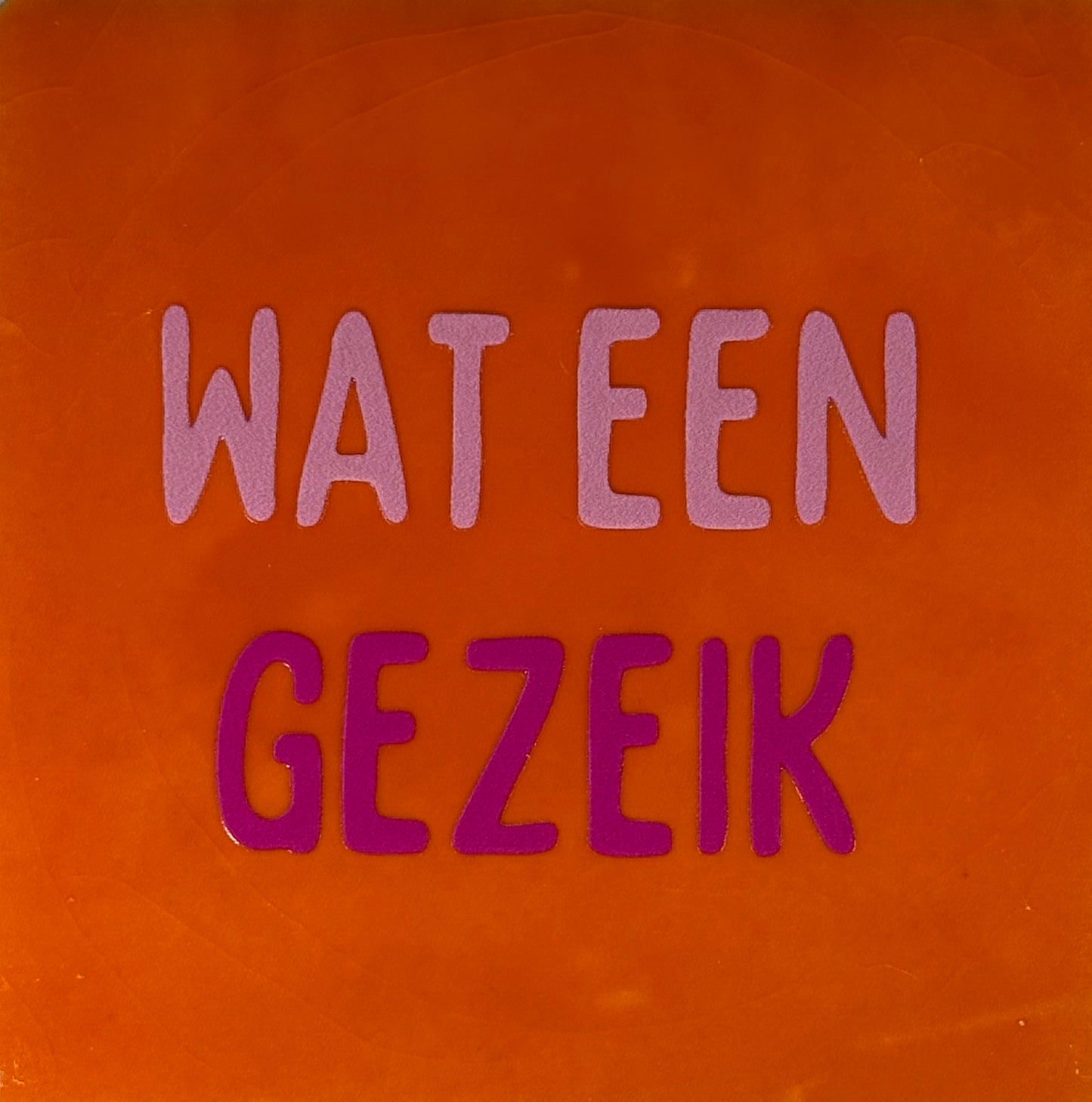 Quote tegeltje 'wat een gezeik' oranje/warmroze(knalroze)