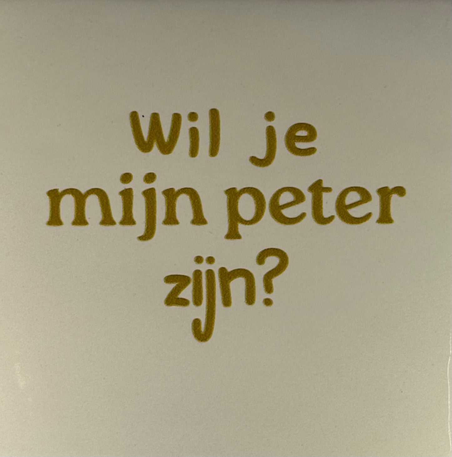 Quote tegeltje 'wil je mijn peter zijn?' creme/goud