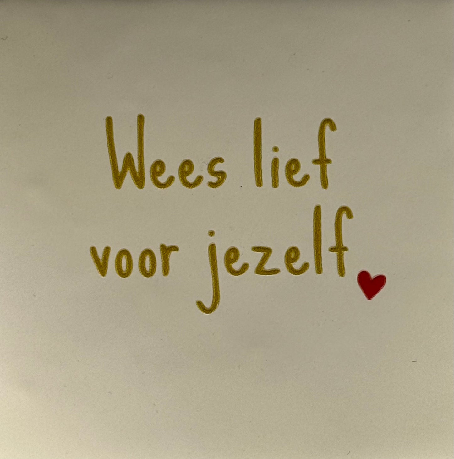 Quote tegeltje 'wees lief voor jezelf' creme/goud(rood)