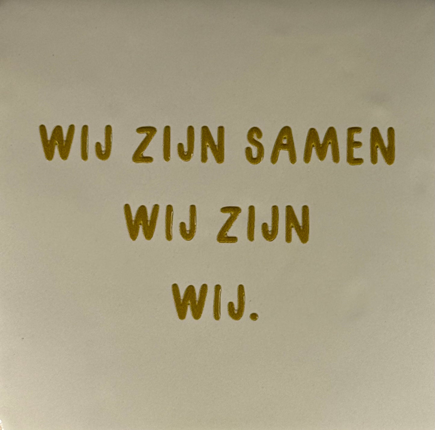 Quote tegeltje 'wij zijn samen-wij zijn-wij' creme/goud