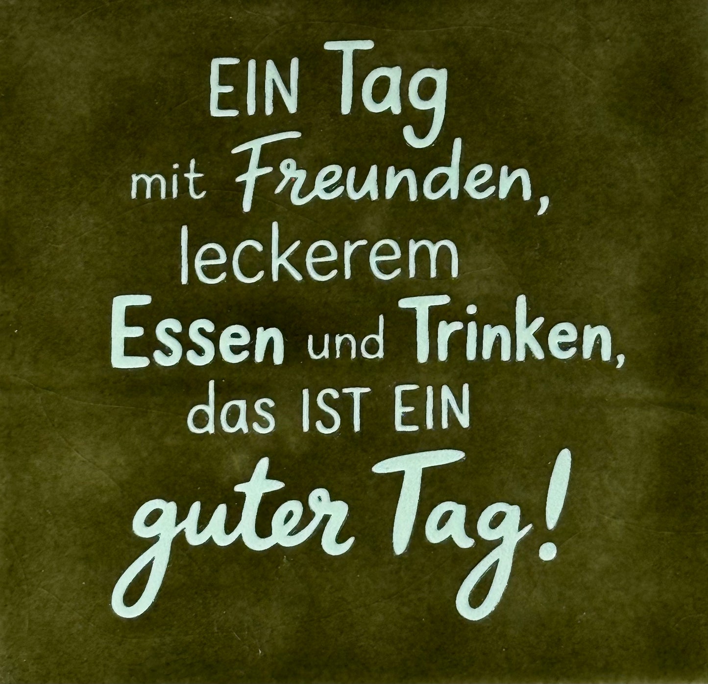Quote tegeltje 'ein tag mit freunden...' olijf/lichtgroen