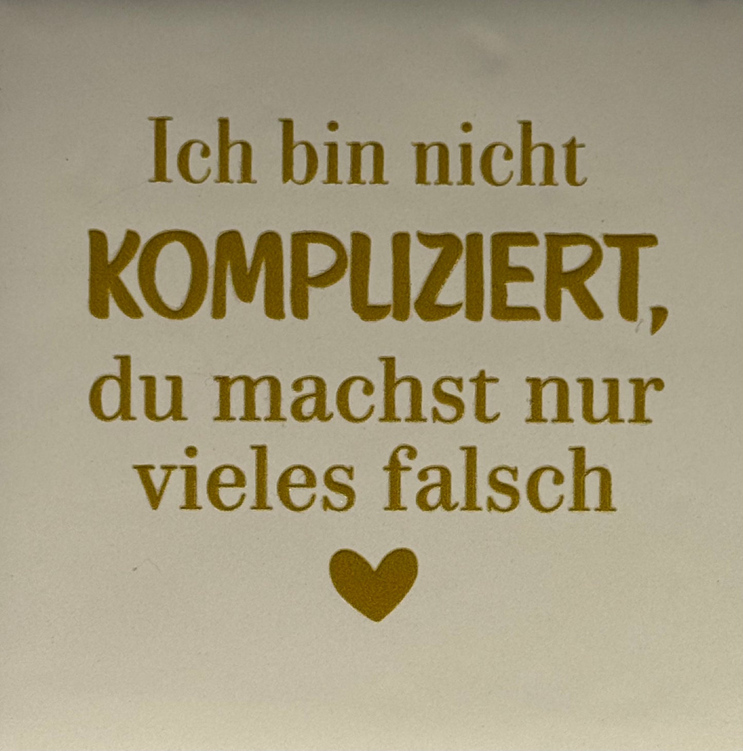 Quote tegeltje 'ich bin nicht kompliziert...' creme/goud