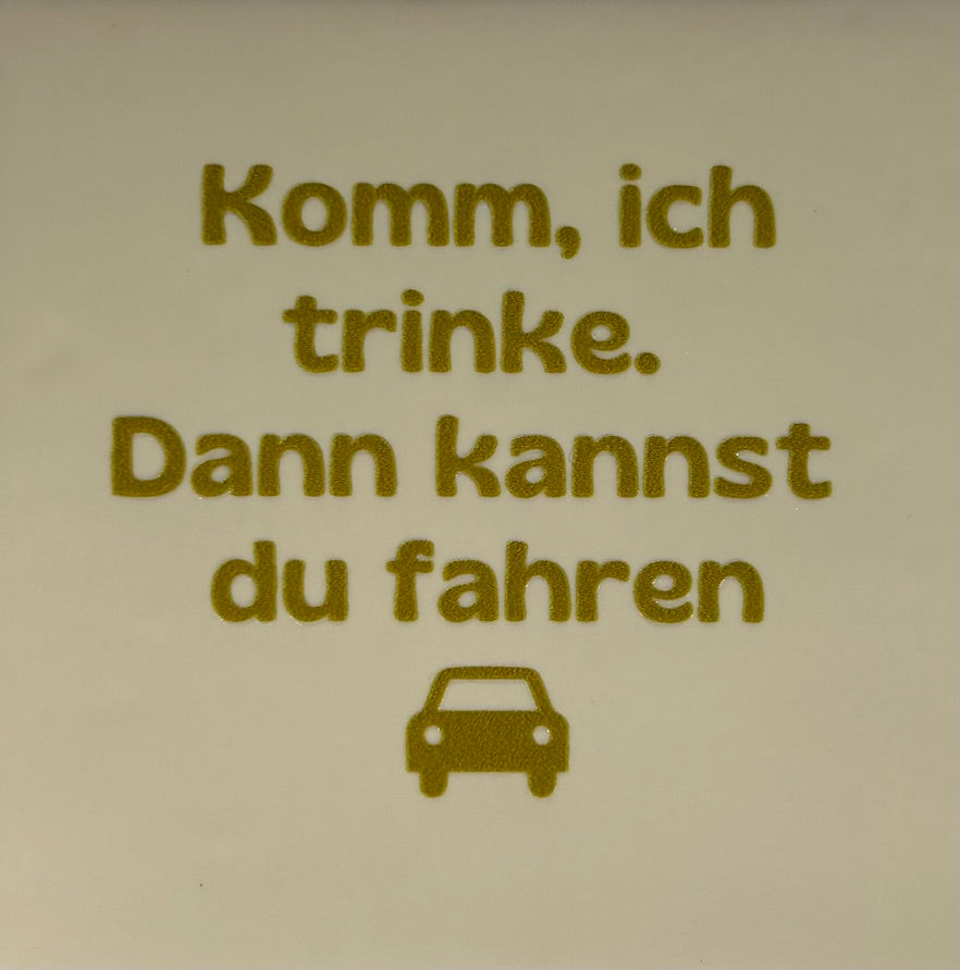 Quote tegeltje 'komm ich trinke…' creme/goud