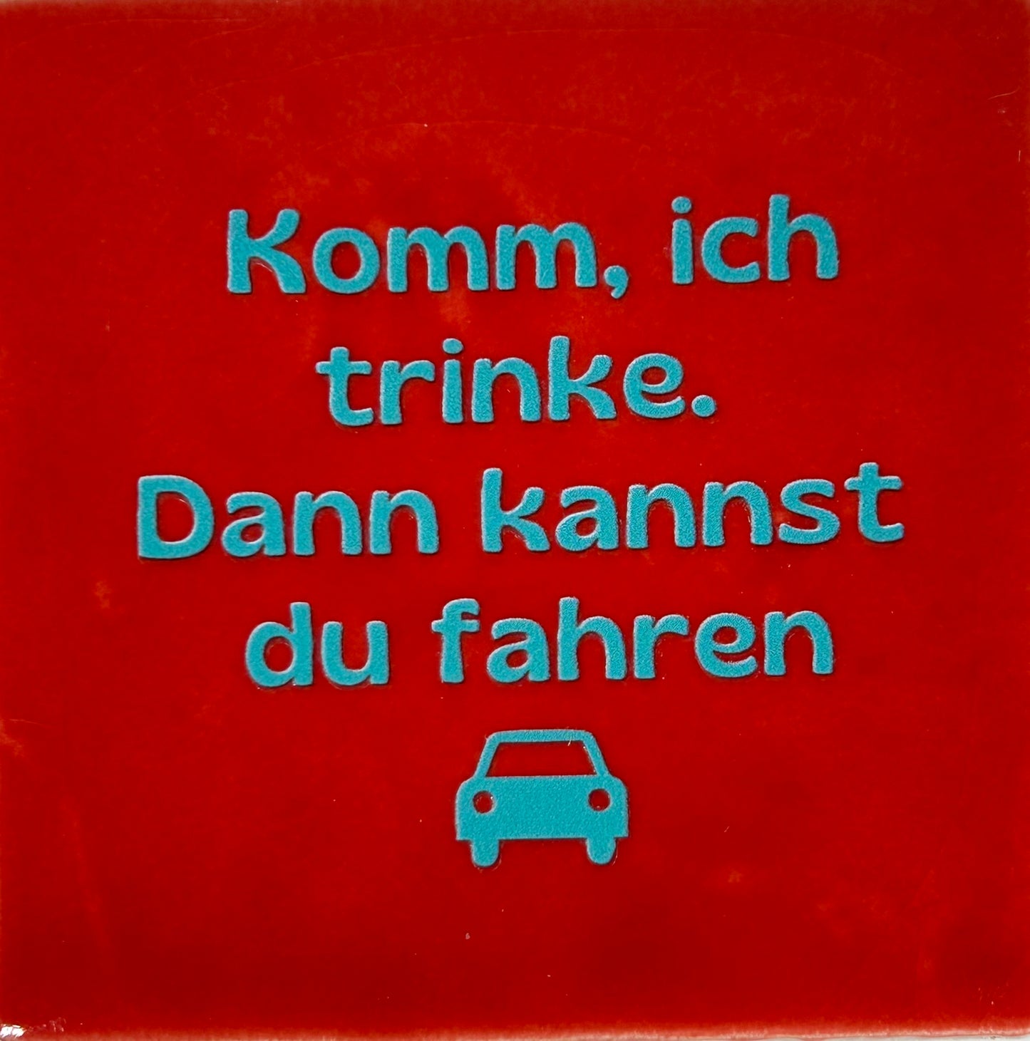 Quote tegeltje 'komm ich trinke…' rood/turquoise