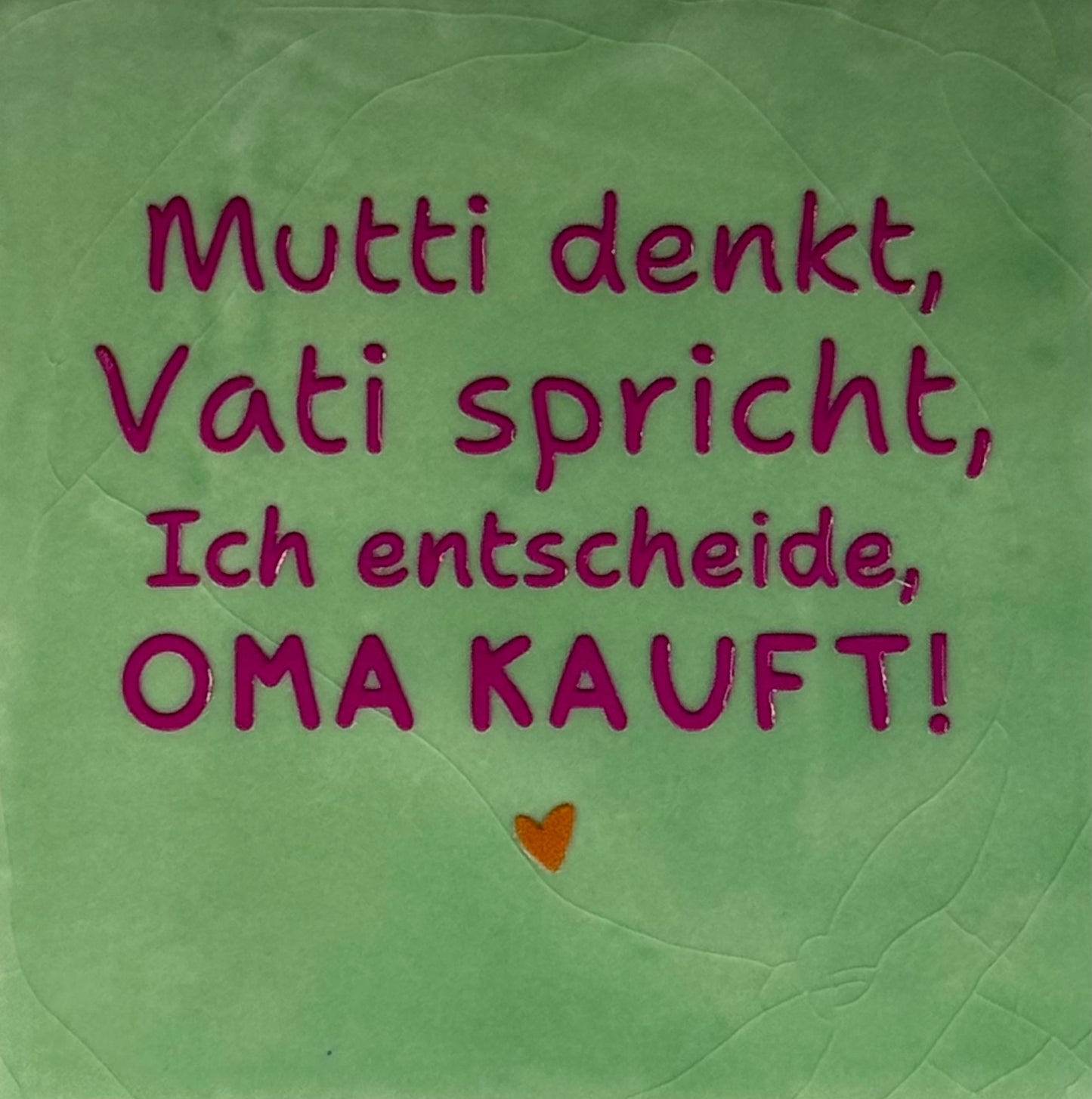 Quote tegeltje 'Mutti denkt, Vati spricht, ich entscheide, Oma kauft' mint/knalroze(oranje)