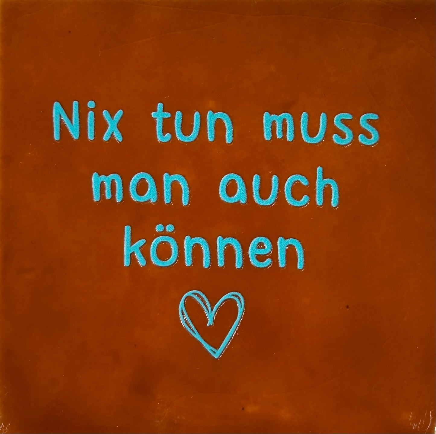 Quote tegeltje 'nix tun muss man…' terra/turquoise