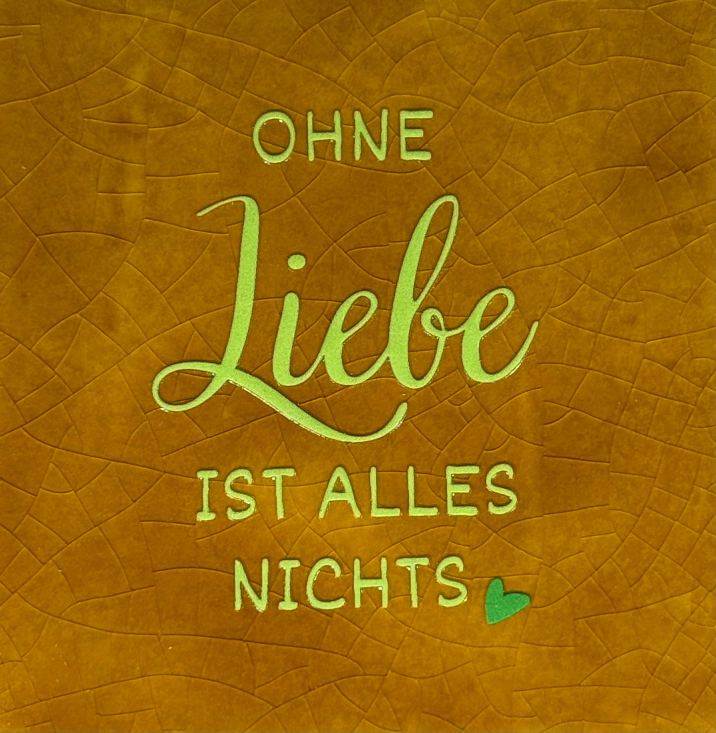 Quote tegeltje 'Ohne Liebe ist alles nichts' oker/lime(knalgroen)