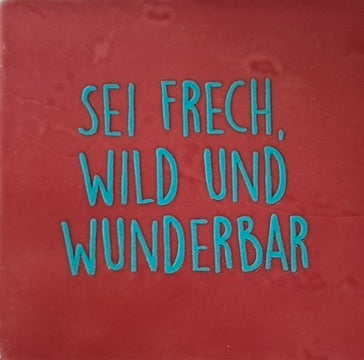 Quote tegeltje 'sei frech wild und wunderbar' roze/turquoise
