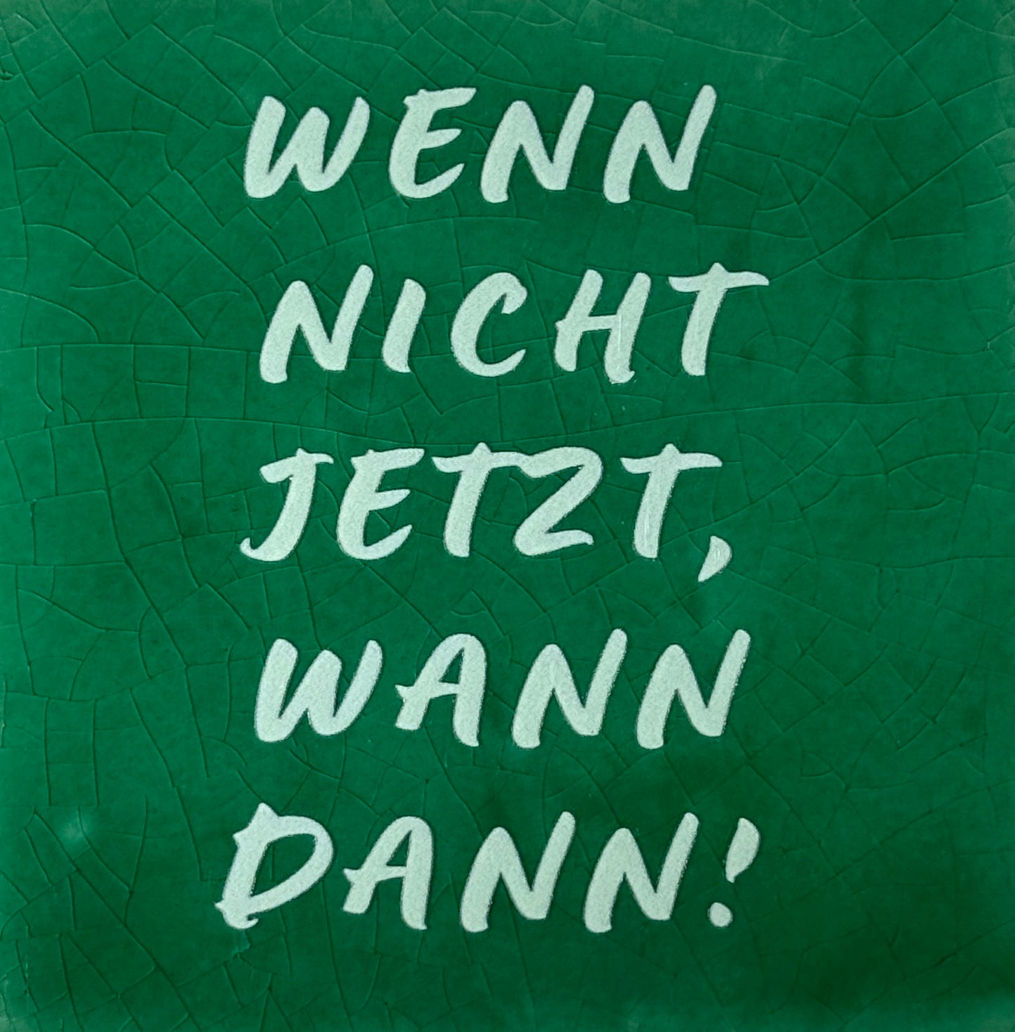 Quote tegeltje 'wenn nicht jetzt, wann dann!' hardgroen/lichtgroen