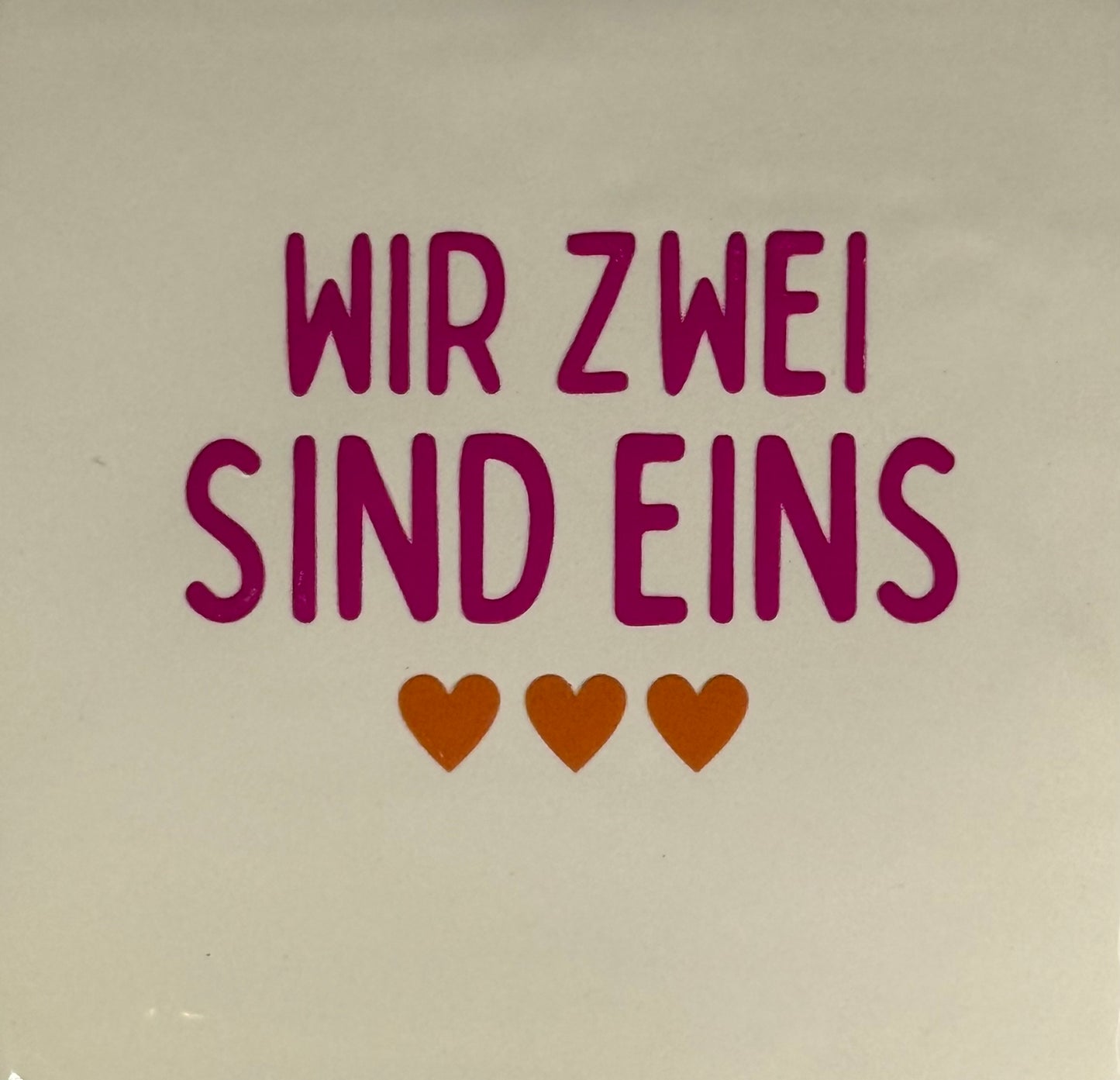 Quote tegeltje 'wir zwei sind eins' creme/knalroze(oranje)