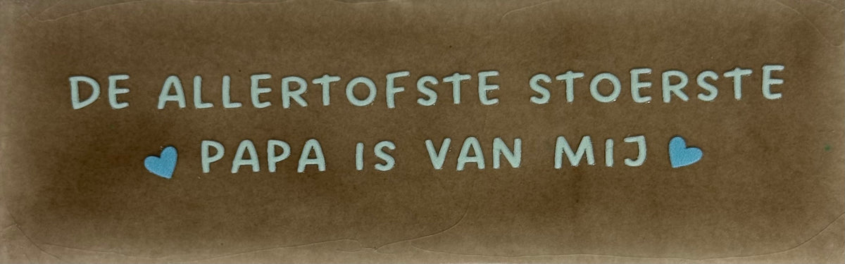 Quote tegeltje DO 'de allertofste stoerste papa is van mij' taupe/lichtgroen(warmblauw)
