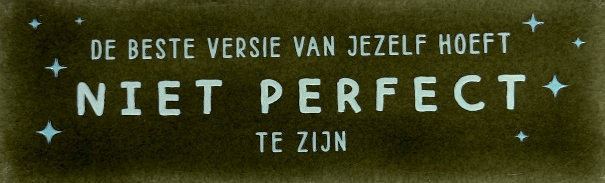 Quote tegeltje DO 'de beste versie van jezelf hoeft niet perfect te zijn' olijf/combi 3