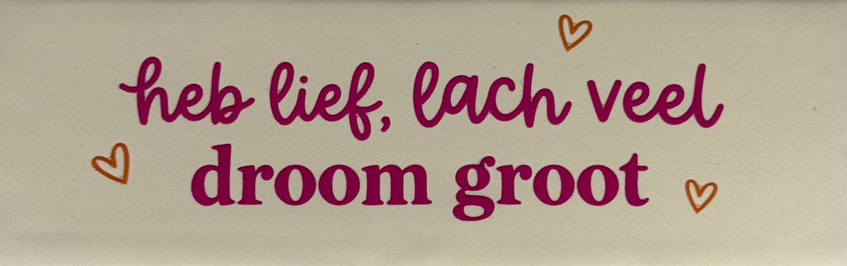 Quote tegeltje DO 'heb lief lach veel droom groot' creme/knalroze(oranje)