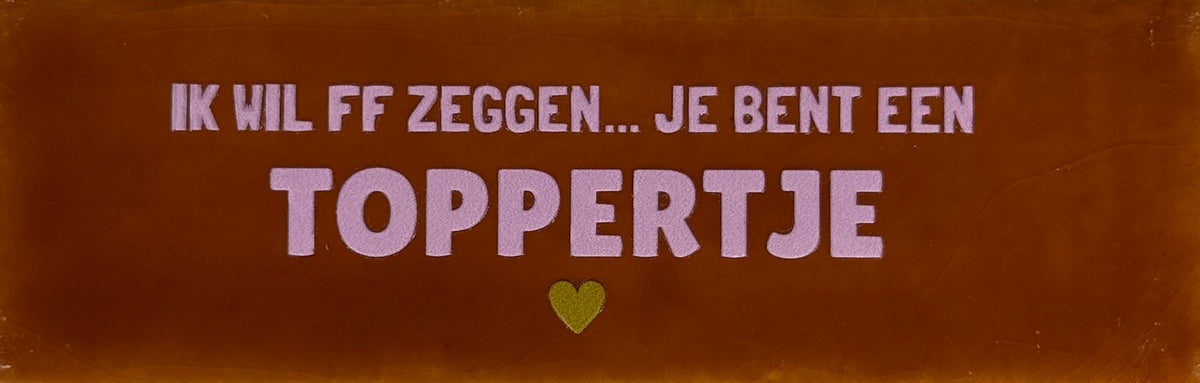Quote tegeltje DO 'Ik wil ff zeggen...je bent een toppertje' terra/babyroze(goud)