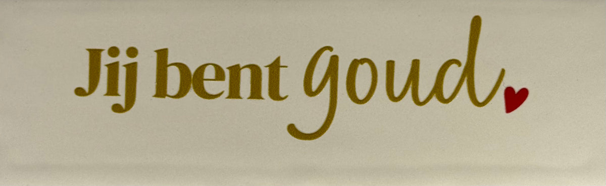 Quote tegeltje DO 'jij bent goud' creme/goud(rood)