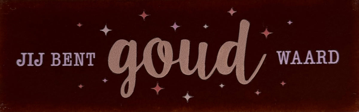 Quote tegeltje DO 'jij bent goud waard' kastanje/nuderoze(babyroze-combi 6)