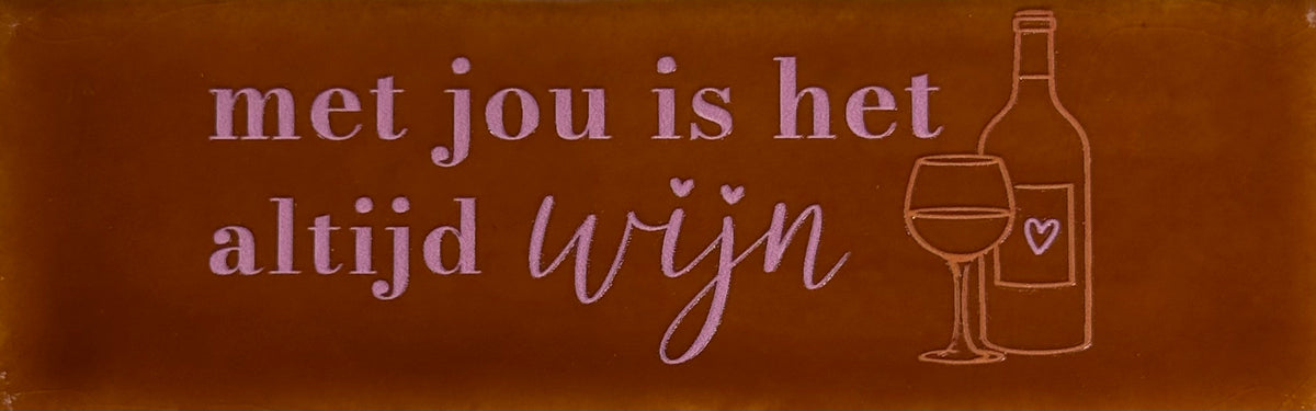 Quote tegeltje DO 'met jou is het altijd wijn' terra/warmroze(oranje)