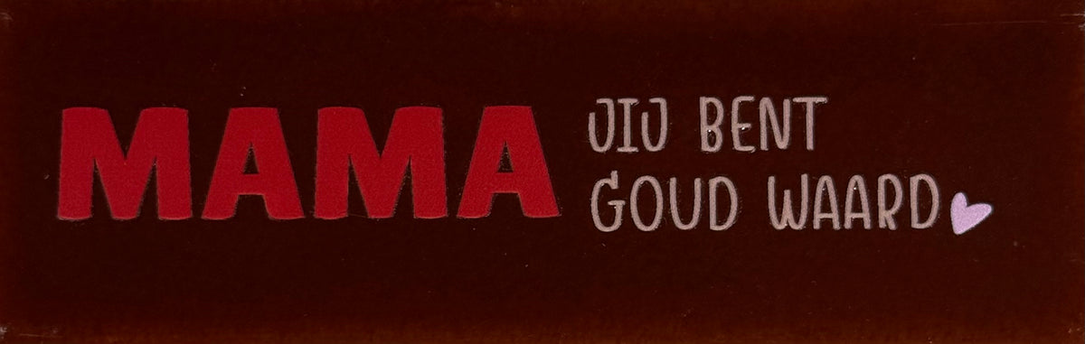 Quote tegeltje DO 'mama jij bent goud waard' kastanje/rood(nude roze-babyroze)