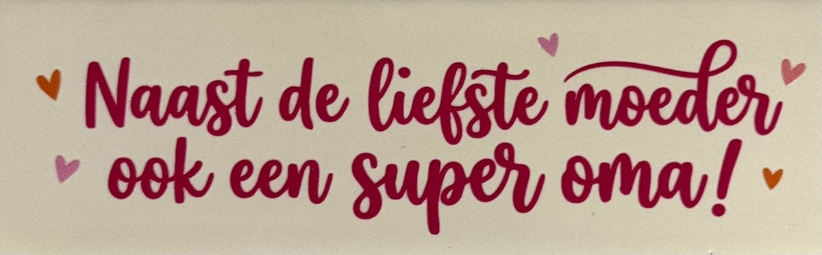 Quote tegeltje DO 'naast de liefste moeder ook een super oma' creme/fuchsia(oranje-warmroze-zalm)