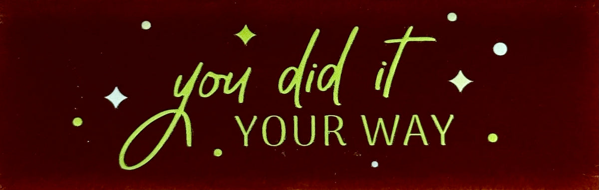 Quote tegeltje DO 'you did it your way' kastanje/combi 5