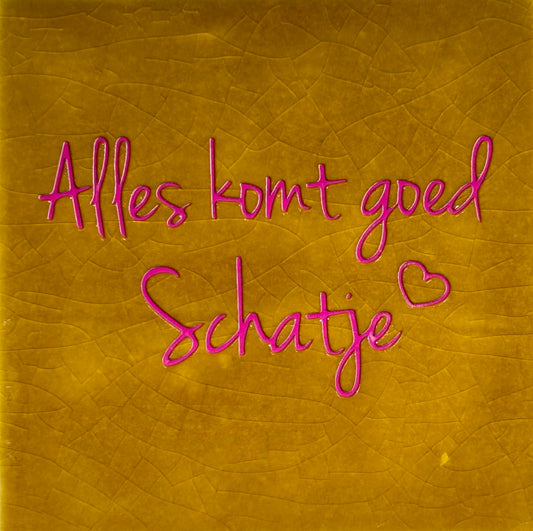 Quote tegeltje 'alles komt goed schatje' oker/roze