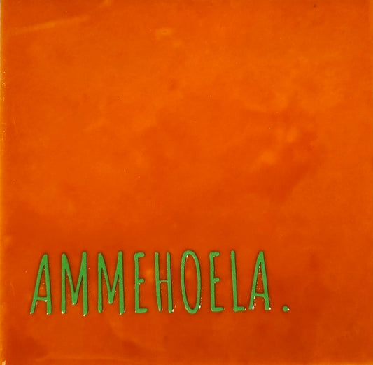 Quote tegeltje 'ammehoela' oranje/appelgroen
