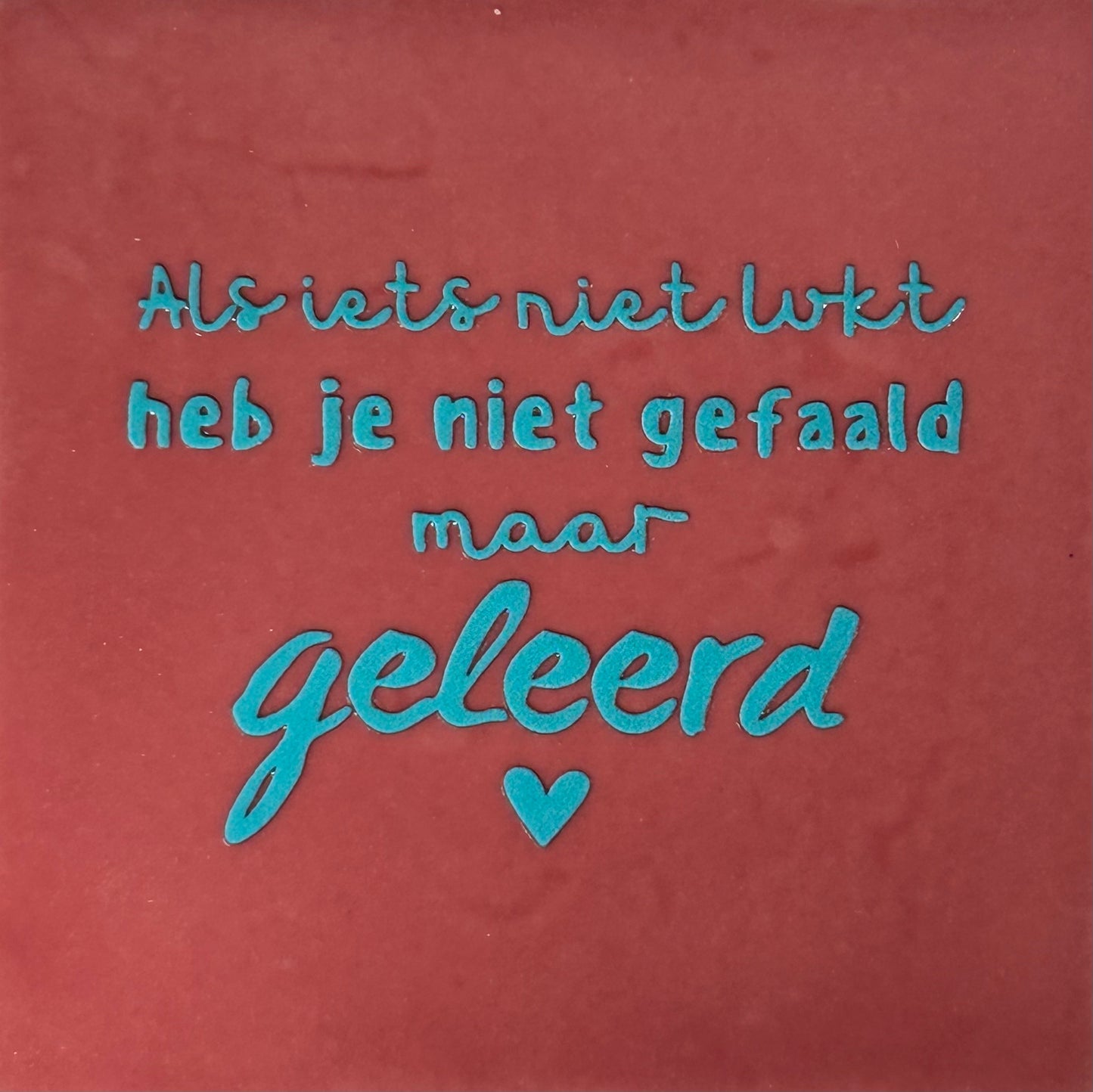 Quote tegeltje 'als iets niet lukt heb je niet gefaald maar geleerd' roze/turquoise
