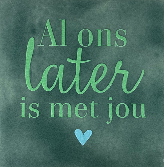 Quote tegeltje 'al ons later is met jou' zeegroen/mint (warmblauw)