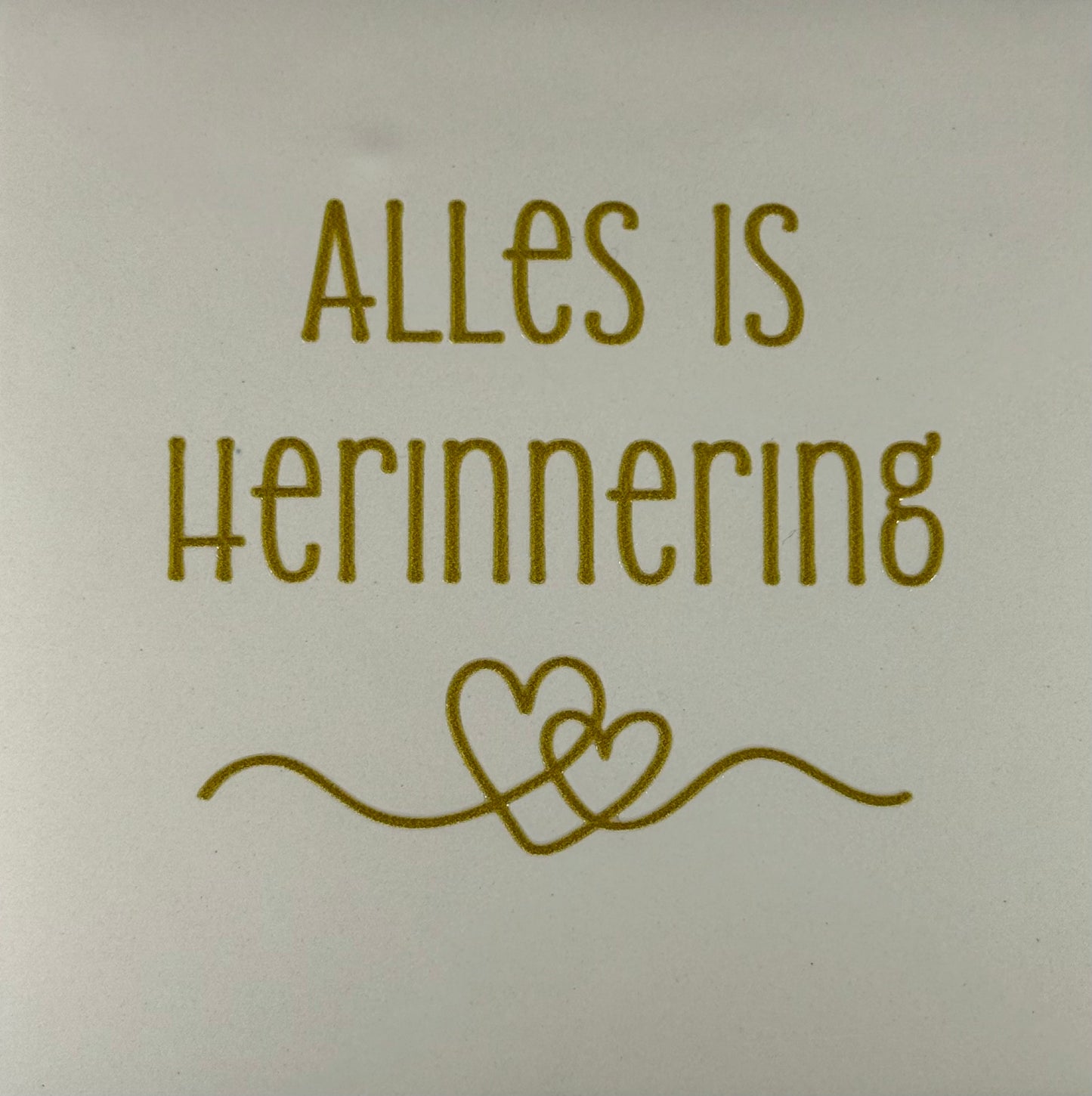 Quote tegeltje 'alles is herinnering'  creme/goud