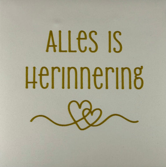 Quote tegeltje 'alles is herinnering'  creme/goud