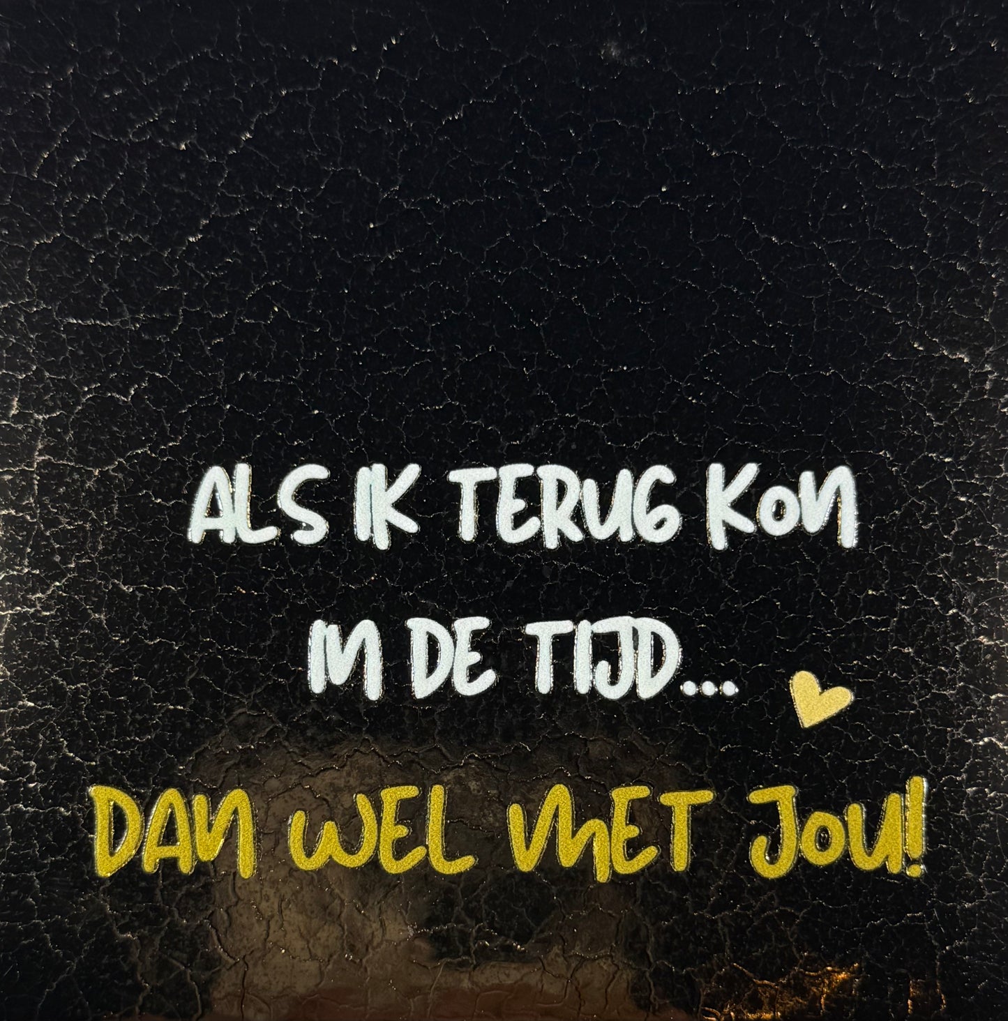 Quote tegeltje 'als ik terug kon in de tijd, dan wel met jou' goud/creme (goud)