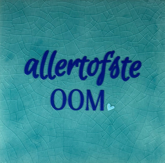 Quote tegeltje 'allertofste oom' groen/kobalt(warmblauw)