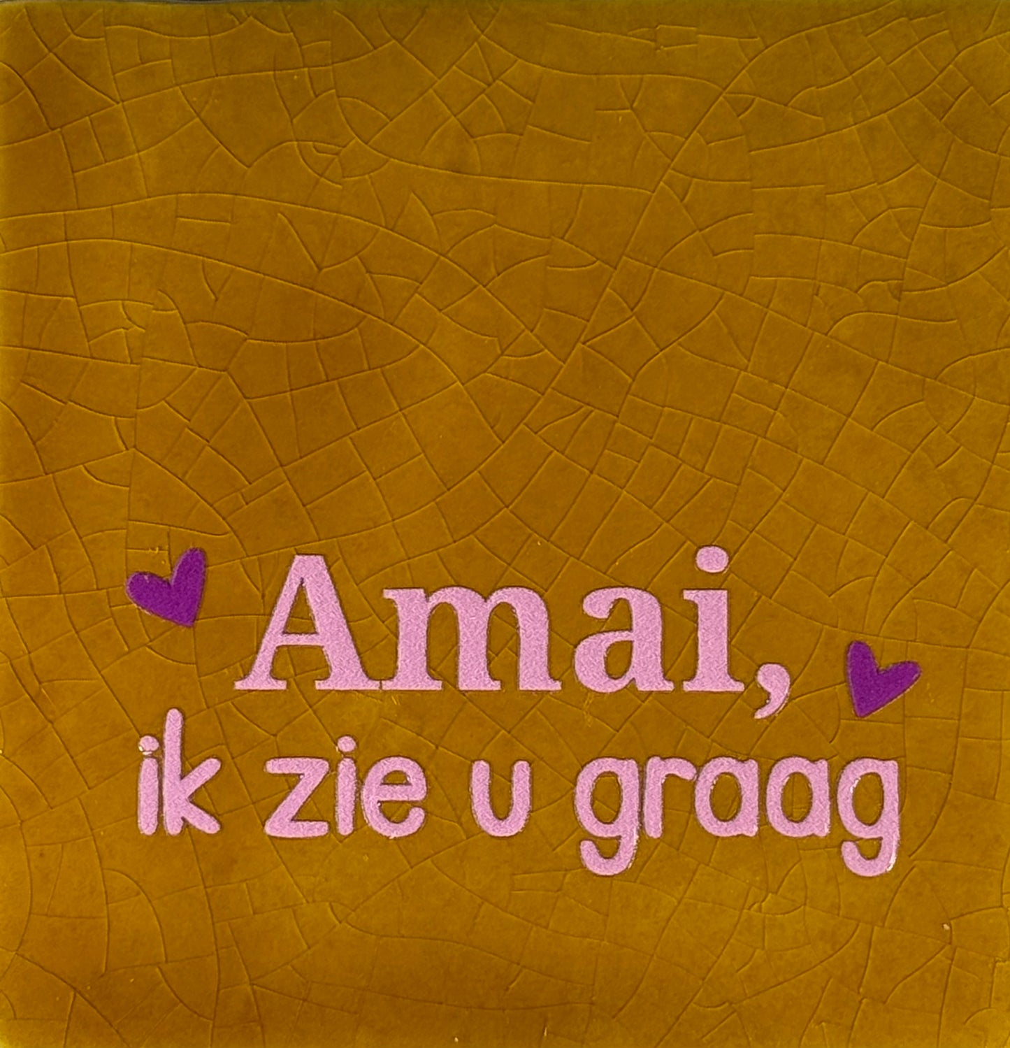 Quote tegeltje 'amai ik zie u graag' oker/warmroze(paars)