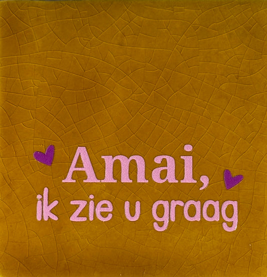 Quote tegeltje 'amai ik zie u graag' oker/warmroze(paars)