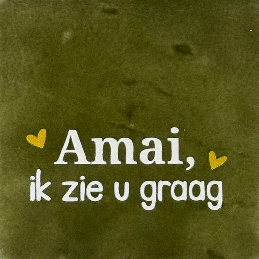 Quote tegeltje 'amai ik zie u graag' olijf/creme(goud)