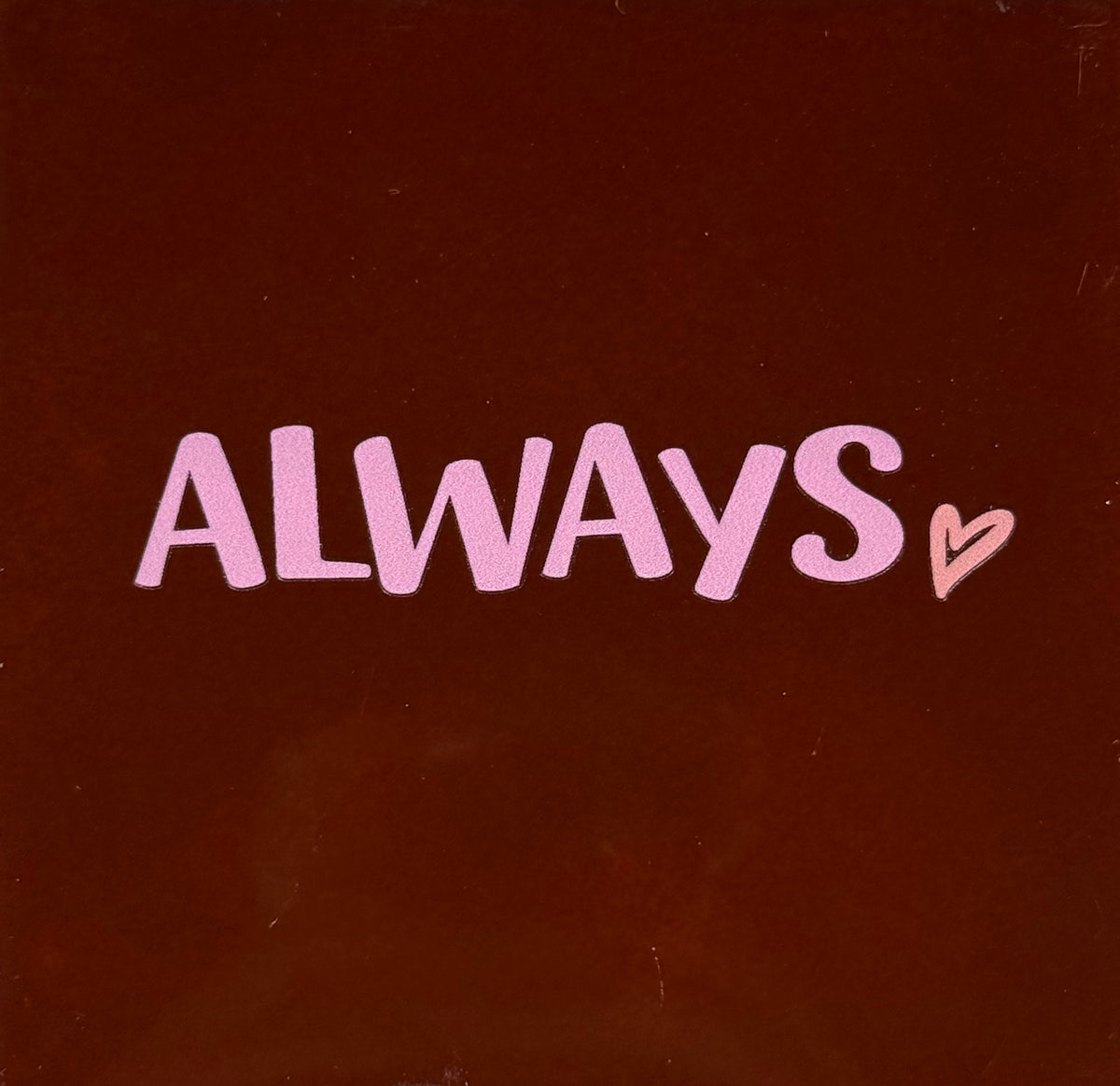 Quote tegeltje 'always' nieuw kastanje/warmroze(zalm)