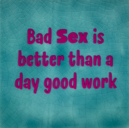 Quote tegeltje 'bad sex is better than a day good work' groen/knalroze