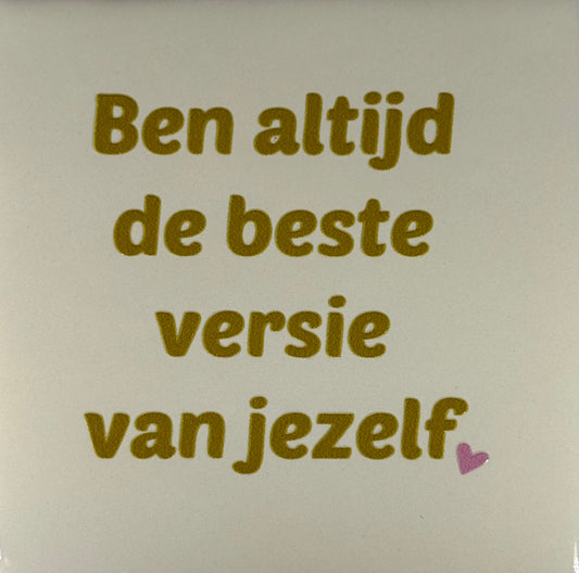 Quote tegeltje 'ben altijd de beste versie van jezelf' creme/goud (warmroze)