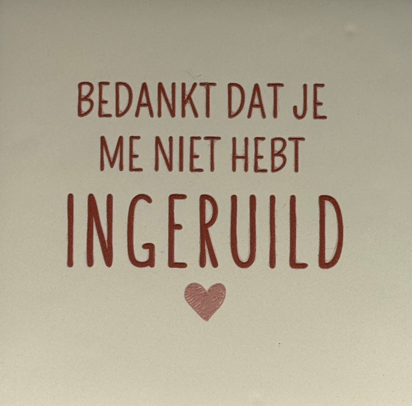 Quote tegeltje 'Bedankt dat je me niet hebt ingeruild' creme/taupe(nude roze)