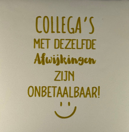 Quote tegeltje 'collega's met dezelfde afwijking zijn onbetaalbaar' creme/goud