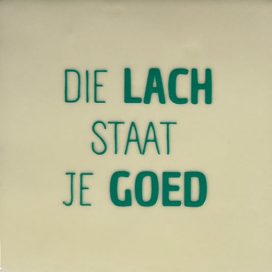 Quote tegeltje 'die lach staat je goed' creme/aqua