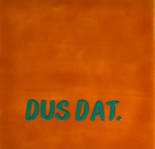Quote tegeltje 'dus dat.' oranje/aqua