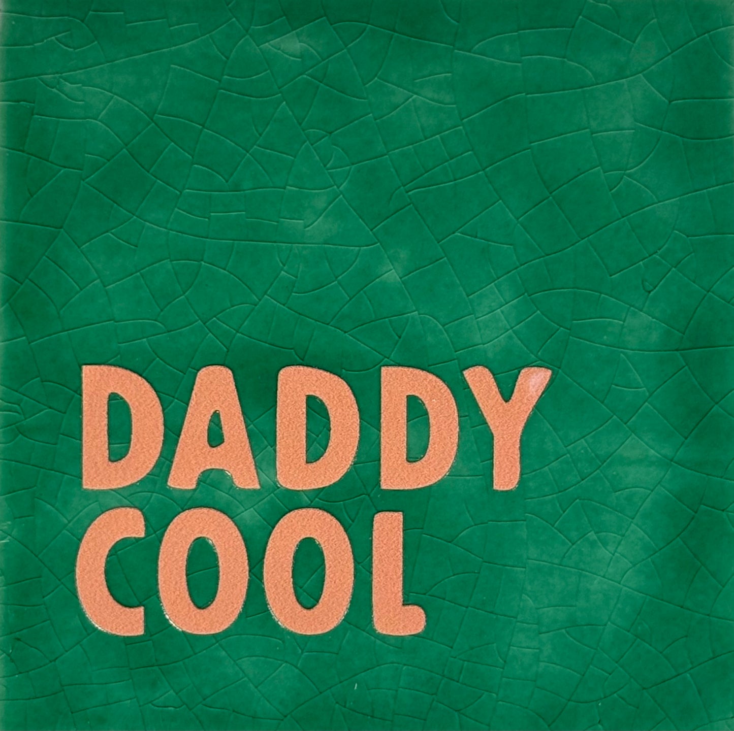 Quote tegeltje 'daddy cool' hardgroen/oranje