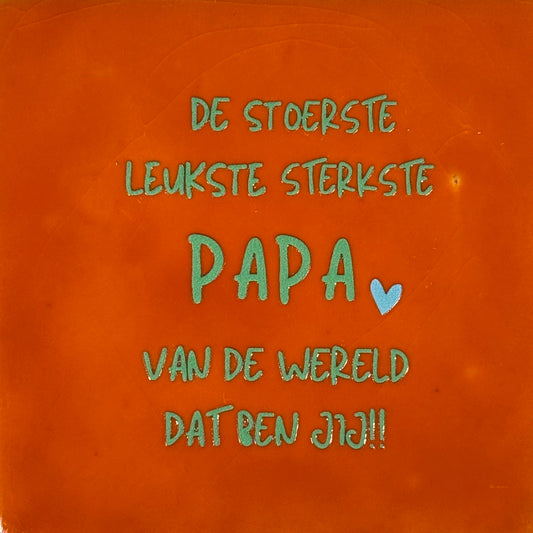 Quote tegeltje 'de stoerste leukste sterkste papa...' oranje/mint
